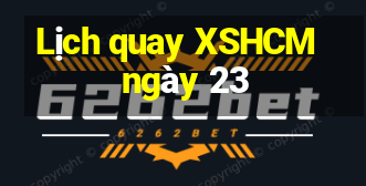 Lịch quay XSHCM ngày 23