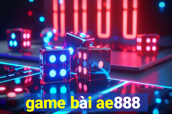 game bài ae888