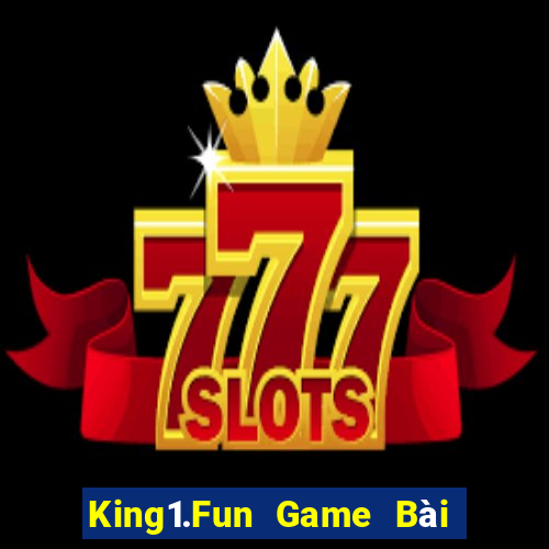 King1.Fun Game Bài Trực Tuyến