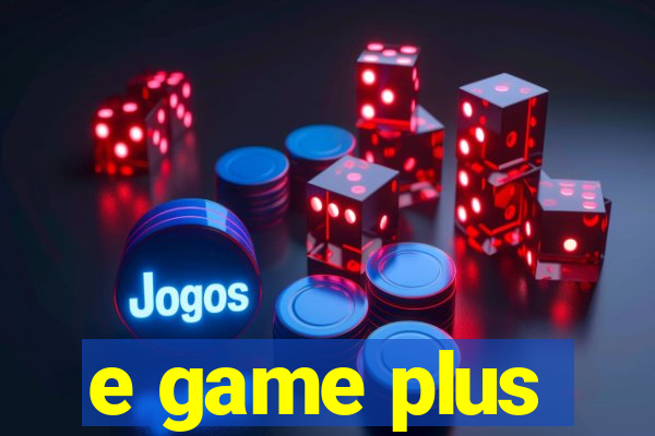 e game plus