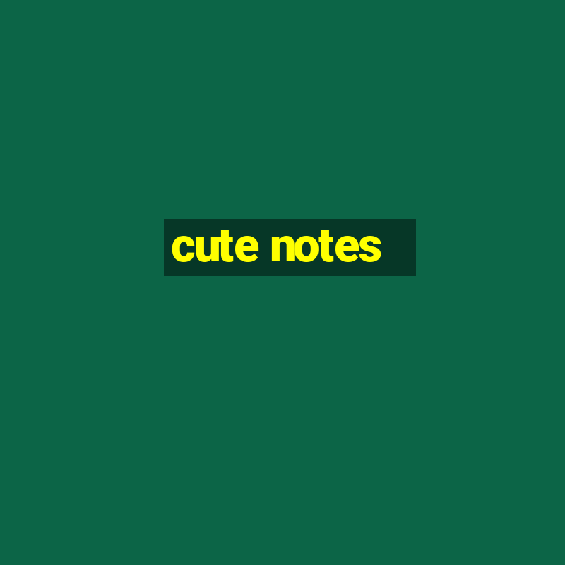 cute notes