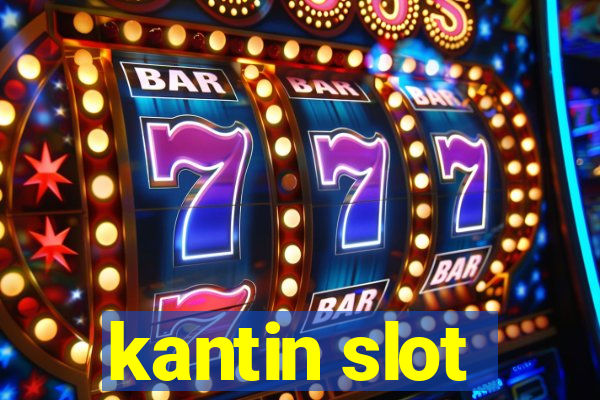 kantin slot