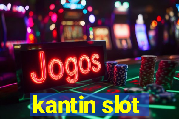 kantin slot