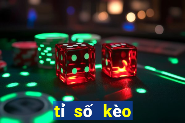 tỉ số kèo bóng đá