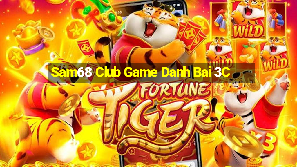 Sam68 Club Game Danh Bai 3C