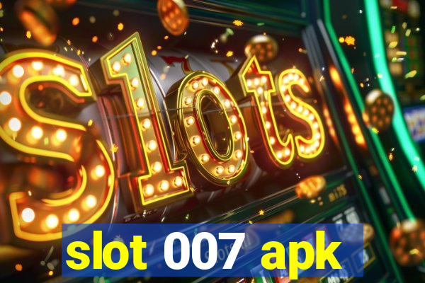 slot 007 apk