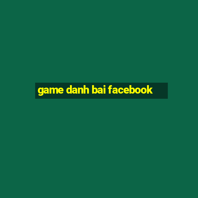 game danh bai facebook