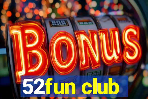 52fun club