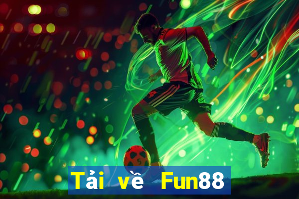 Tải về Fun88 nền tảng trực tuyến trò chơi Việt nam