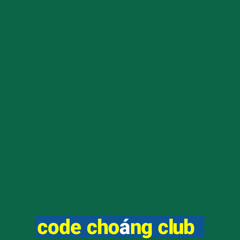 code choáng club