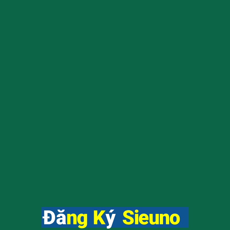 Đăng Ký Sieuno