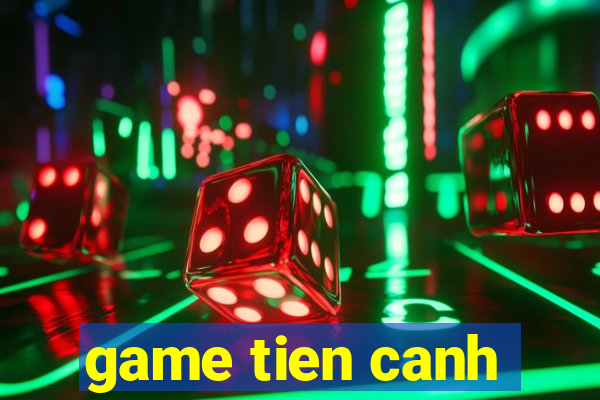 game tien canh