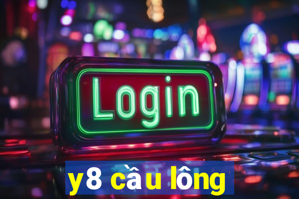 y8 cầu lông