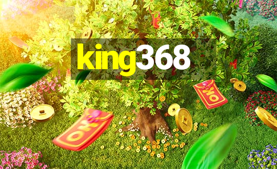 king368