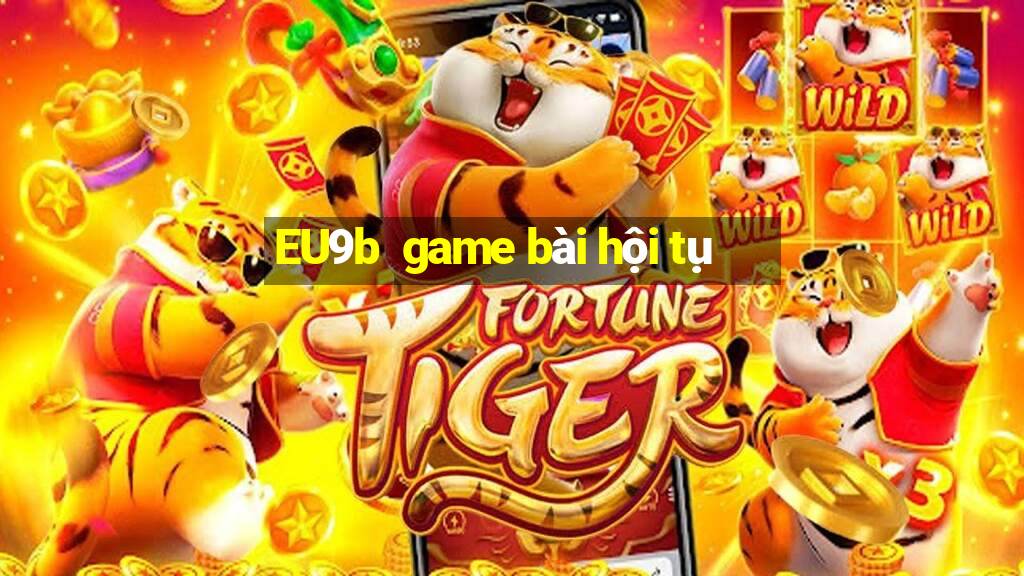 EU9b  game bài hội tụ