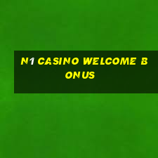 n1 casino welcome bonus