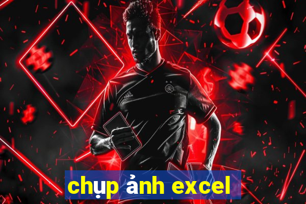 chụp ảnh excel