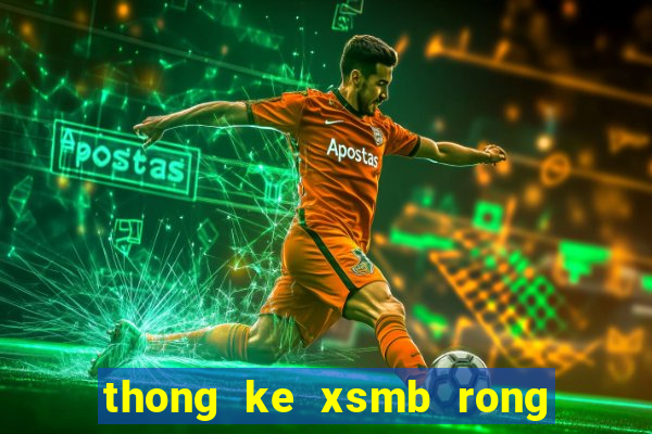 thong ke xsmb rong bạch kim