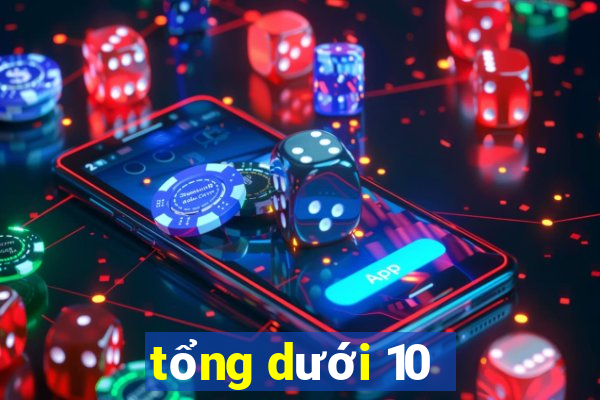 tổng dưới 10