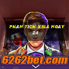 Phân tích XSLA ngày 24