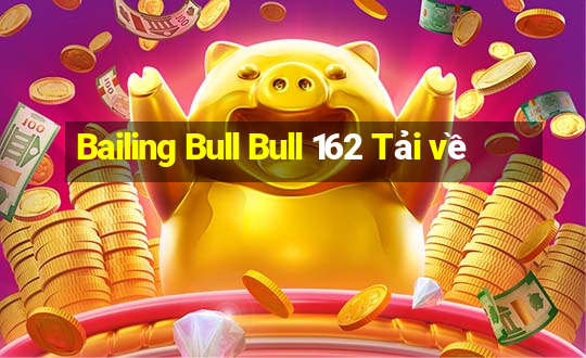 Bailing Bull Bull 162 Tải về