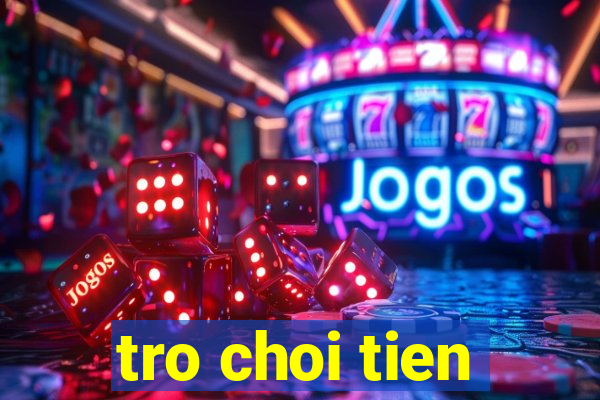 tro choi tien