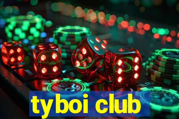 tyboi club