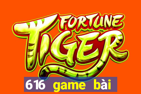 616 game bài phiên bản mới