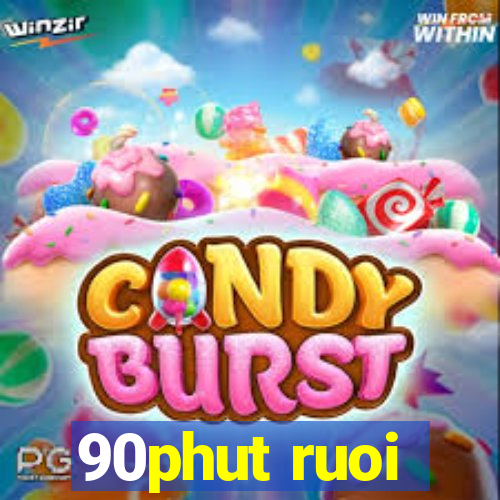 90phut ruoi