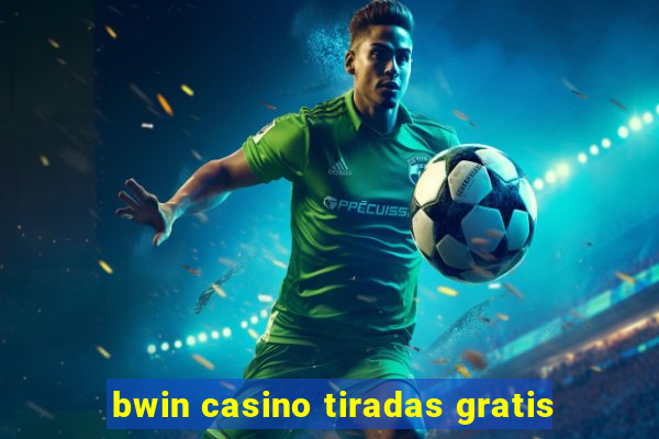 bwin casino tiradas gratis