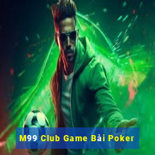 M99 Club Game Bài Poker