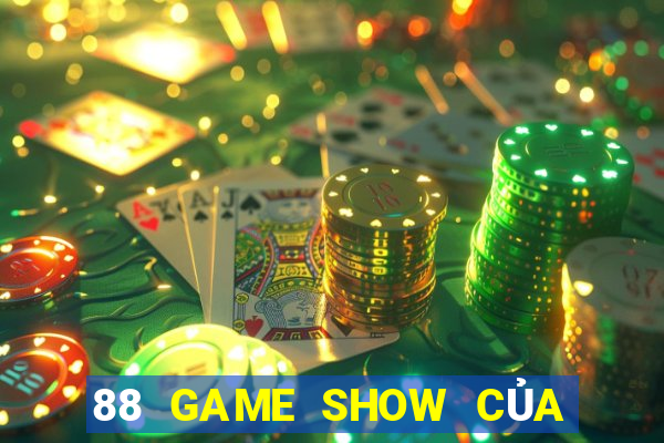 88 GAME SHOW CỦA TẬP ĐOÀN