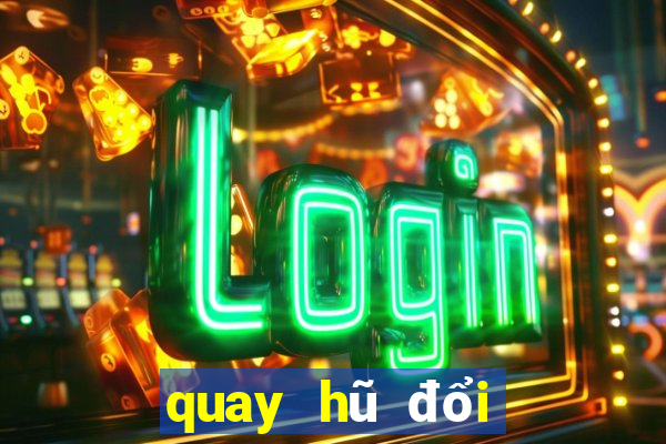 quay hũ đổi thưởng pc