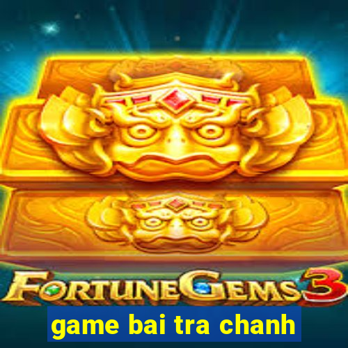 game bai tra chanh