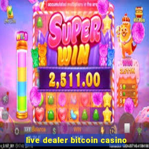 live dealer bitcoin casino