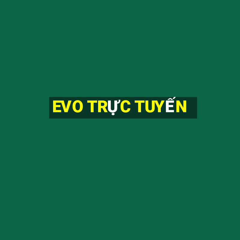 EVO TRỰC TUYẾN