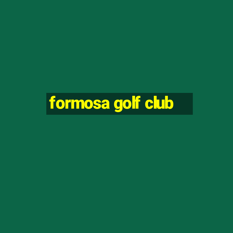 formosa golf club