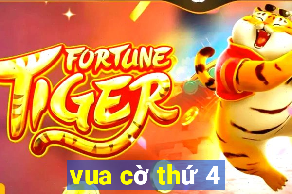 vua cờ thứ 4