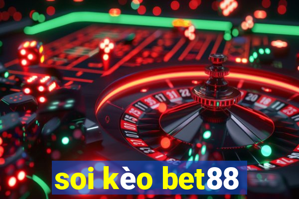 soi kèo bet88