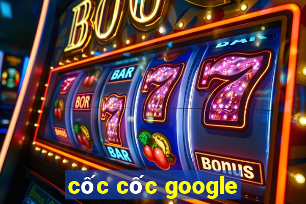 cốc cốc google