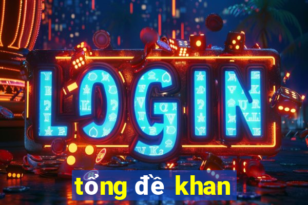 tổng đề khan