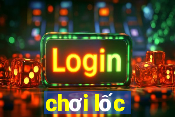 chơi lốc