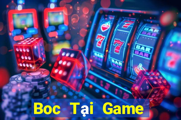 Boc Tại Game Bài Đổi Thưởng Sinh Tử