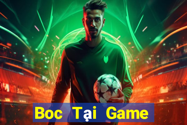 Boc Tại Game Bài Đổi Thưởng Sinh Tử