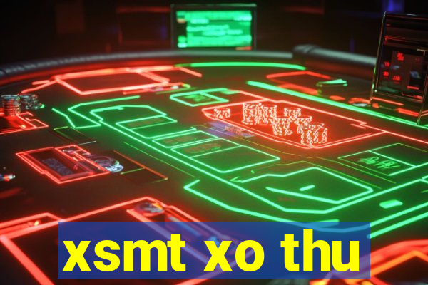 xsmt xo thu