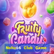 Nohu66 Club Game Bài Online Đổi Thưởng