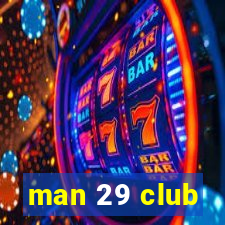 man 29 club