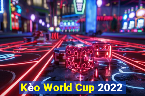 Kèo World Cup 2022