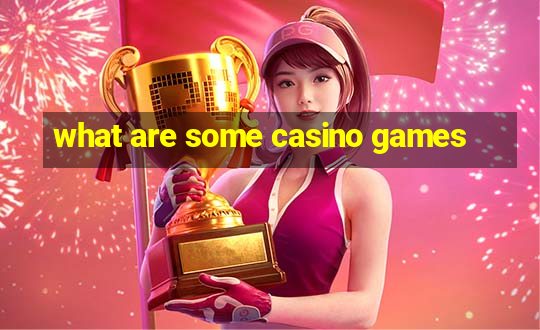 what are some casino games