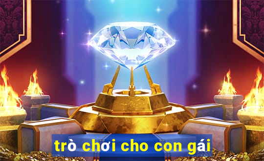 trò chơi cho con gái